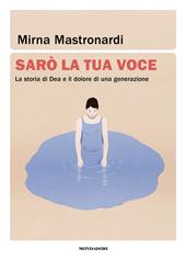 Sarò la tua voce. La storia di Dea e il dolore di una generazione