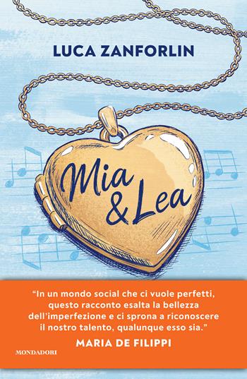 Mia & Lea. La vita è una canzone - Luca Zanforlin - Libro Mondadori 2026, Novel | Libraccio.it
