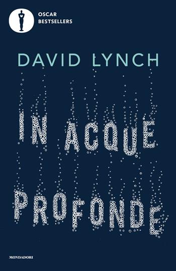 In acque profonde. Meditazione e creatività - David Lynch - Libro Mondadori 2025, Oscar bestsellers | Libraccio.it