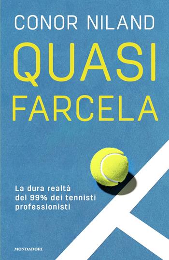 Quasi farcela. La dura realtà del 99% dei tennisti professionisti - Conor Niland - Libro Mondadori 2026, Vivavoce | Libraccio.it