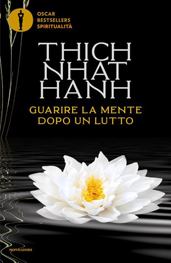 Guarire la mente dopo un lutto - Thich Nhat Hanh - Libro Mondadori 2026, Oscar bestsellers spiritualità | Libraccio.it