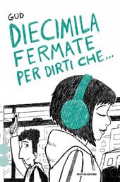 Diecimila fermate per dirti che...