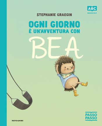Ogni giorno è un'avventura con Bea. PassoPasso. Stampatello maiuscolo. Ediz. a colori - Stephanie Graegin - Libro Mondadori 2026, Prime letture | Libraccio.it