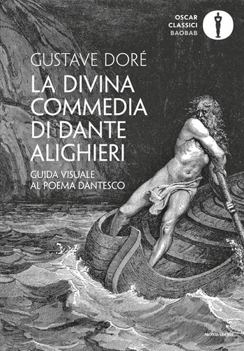 La Divina Commedia di Dante Alighieri. Guida visuale al poema dantesco. Ediz. illustrata - Gustave Doré - Libro Mondadori 2025, Oscar baobab. Classici | Libraccio.it