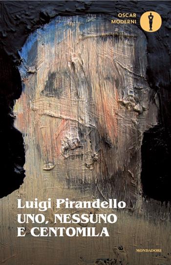 Uno, nessuno e centomila - Luigi Pirandello - Libro Mondadori 2026, Oscar moderni | Libraccio.it