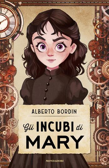 Gli incubi di Mary - Alberto Bordin - Libro Mondadori 2026, I Grandi | Libraccio.it