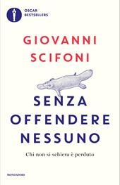 Senza offendere nessuno. Chi non si schiera è perduto