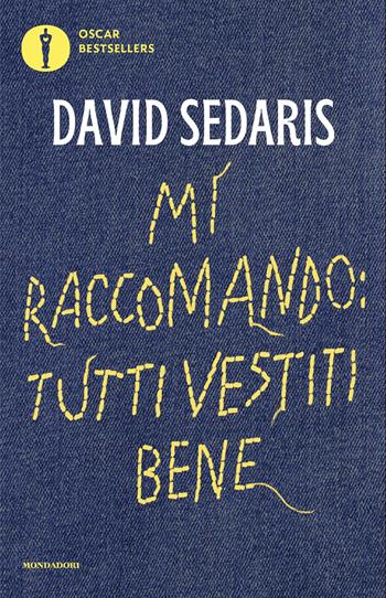 Mi raccomando: tutti vestiti bene - David Sedaris - Libro Mondadori 2025, Oscar bestsellers | Libraccio.it
