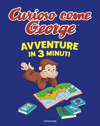 Avventure in 3 minuti. Curioso come George. Ediz. a colori  - Libro Mondadori 2026, Prime letture | Libraccio.it