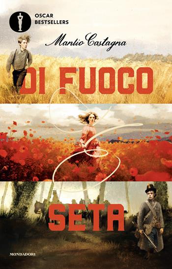 Di fuoco e seta - Manlio Castagna - Libro Mondadori 2026, Oscar bestsellers | Libraccio.it