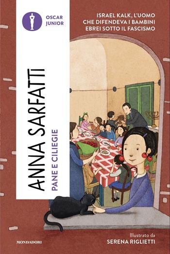 Pane e ciliegie. Israel Kalk, l'uomo che difendeva i bambini ebrei sotto il Fascismo - Anna Sarfatti - Libro Mondadori 2026, Oscar junior | Libraccio.it