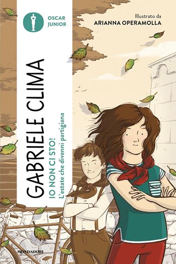 Io non ci sto! L'estate che divenni partigiana - Gabriele Clima - Libro Mondadori 2026, Oscar junior | Libraccio.it