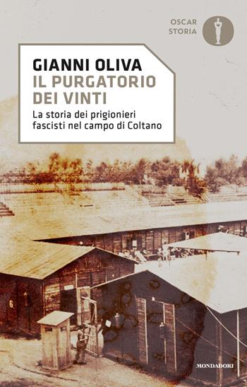 Il purgatorio dei vinti. La storia dei prigionieri fascisti nel campo di Coltano - Gianni Oliva - Libro Mondadori 2026, Oscar storia | Libraccio.it