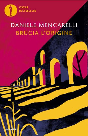 Brucia l'origine - Daniele Mencarelli - Libro Mondadori 2026, Oscar bestsellers | Libraccio.it