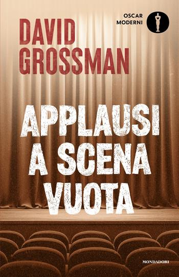 Applausi a scena vuota - David Grossman - Libro Mondadori 2025, Oscar moderni | Libraccio.it