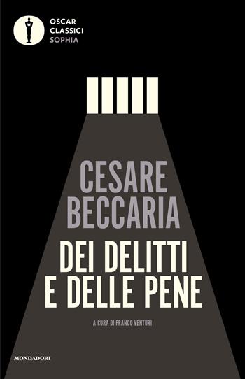 Dei delitti e delle pene - Cesare Beccaria - Libro Mondadori 2025, Oscar classici. Sophia | Libraccio.it
