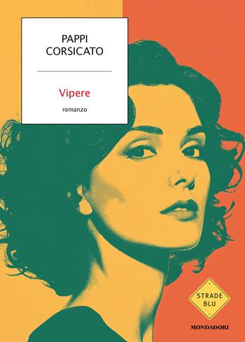 Vipere - Pappi Corsicato - Libro Mondadori 2026, Strade blu. Fiction | Libraccio.it