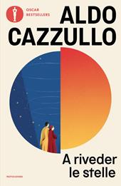 A riveder le stelle. Dante, il poeta che inventò l'Italia