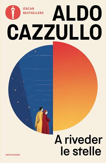 A riveder le stelle. Dante, il poeta che inventò l'Italia - Aldo Cazzullo - Libro Mondadori 2025, Oscar bestsellers | Libraccio.it