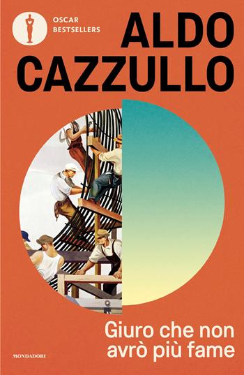 Giuro che non avrò più fame. L'Italia della Ricostruzione - Aldo Cazzullo - Libro Mondadori 2025, Oscar bestsellers | Libraccio.it