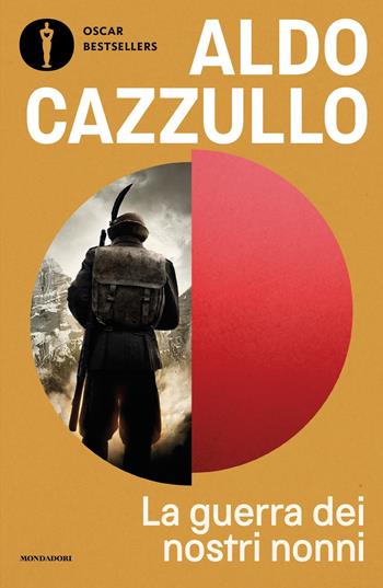 La guerra dei nostri nonni. 1915-1918: storie di uomini, donne, famiglie - Aldo Cazzullo - Libro Mondadori 2025, Oscar bestsellers | Libraccio.it