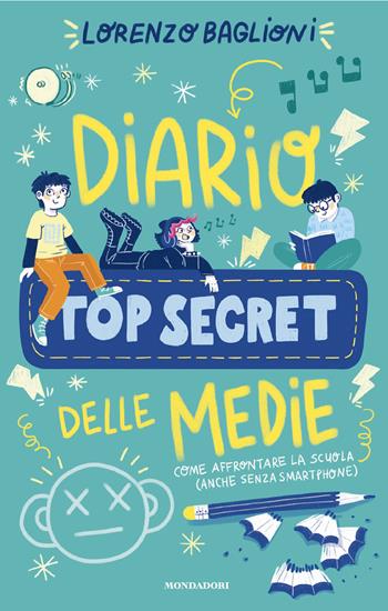 Diario top secret delle medie. Come affrontare la scuola (anche senza smartphone) - Lorenzo Baglioni - Libro Mondadori 2026, I Grandi | Libraccio.it