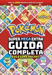 Pokémon. Super mega extra guida completa. Ediz. pocket