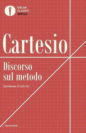 Discorso sul metodo - Renato Cartesio - Libro Mondadori 2025, Oscar classici. Sophia | Libraccio.it