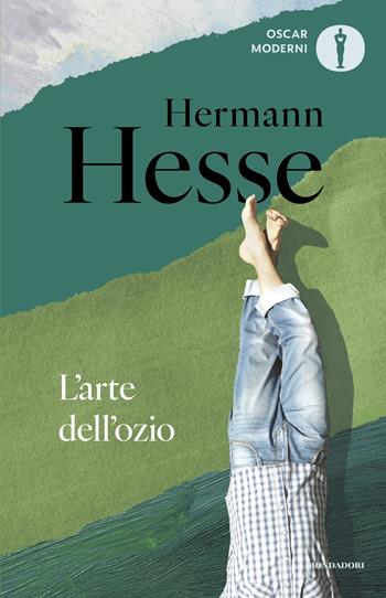 L'arte dell'ozio - Hermann Hesse - Libro Mondadori 2025, Oscar moderni | Libraccio.it
