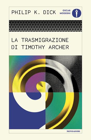 La trasmigrazione di timothy archer - Philip K. Dick - Libro Mondadori 2026, Oscar moderni | Libraccio.it