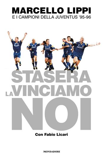 Stasera la vinciamo noi - Marcello Lippi, Fabio Licari - Libro Mondadori 2026, Vivavoce | Libraccio.it