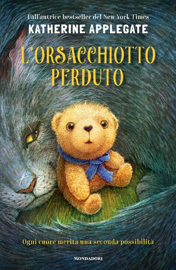 L'orsacchiotto perduto - Katherine A. Applegate - Libro Mondadori 2026, I Grandi | Libraccio.it