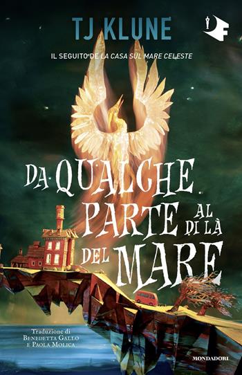 Da qualche parte al di là del mare - T.J. Klune - Libro Mondadori 2025, Oscar fantastica paperback | Libraccio.it