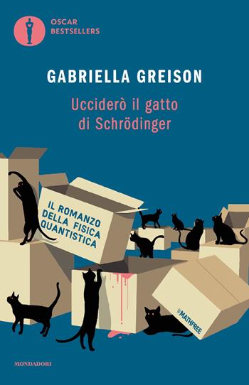 Ucciderò il gatto di Schrödinger - Gabriella Greison - Libro Mondadori 2026, Oscar bestsellers | Libraccio.it