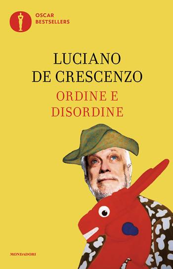 Ordine e disordine - Luciano De Crescenzo - Libro Mondadori 2026, Oscar bestsellers | Libraccio.it