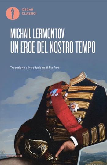 Un eroe del nostro tempo - Michail Jur'evic Lermontov - Libro Mondadori 2025, Oscar classici | Libraccio.it