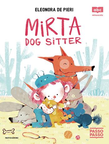 Mirta dog sitter. PassoPasso. Minuscolo - Eleonora De Pieri - Libro Mondadori 2026, Prime letture | Libraccio.it