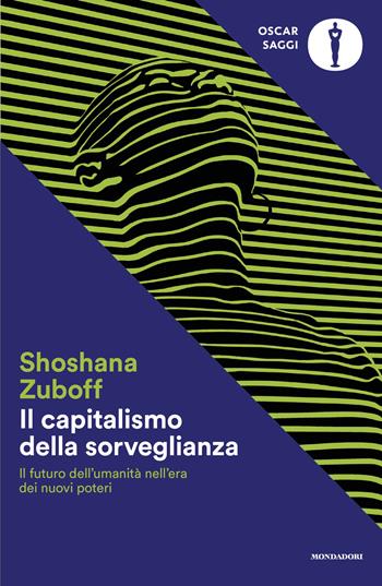 Il capitalismo della sorveglianza. Il futuro dell'umanità nell'era dei nuovi poteri - Shoshana Zuboff - Libro Mondadori 2026, Oscar saggi | Libraccio.it
