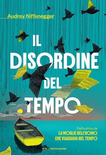 Il disordine del tempo - Audrey Niffenegger - Libro Mondadori 2026, Scrittori italiani e stranieri | Libraccio.it