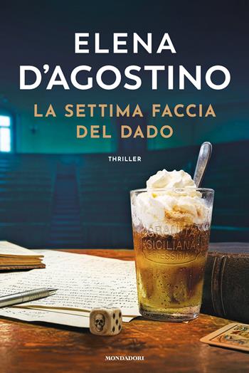La settima faccia del dado - Elena D'Agostino - Libro Mondadori 2026, Omnibus | Libraccio.it