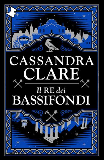 Il re dei bassifondi - Cassandra Clare - Libro Mondadori 2026, Oscar fantastica | Libraccio.it