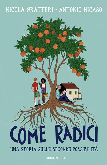 Come radici. Una storia sulle seconde possibilità - Nicola Gratteri, Antonio Nicaso - Libro Mondadori 2026, Divulgazione | Libraccio.it