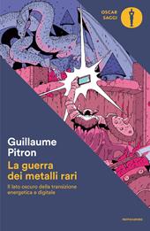 La guerra dei metalli rari. Il lato oscuro della transizione energetica e digitale