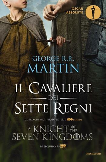 Il cavaliere dei Sette Regni - George R. R. Martin - Libro Mondadori 2026, Oscar absolute | Libraccio.it