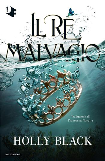 Il re malvagio - Holly Black - Libro Mondadori 2026, Oscar fantastica | Libraccio.it