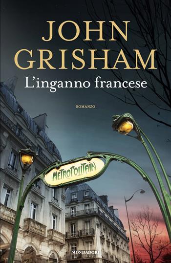 L'inganno francese - John Grisham - Libro Mondadori 2026, Omnibus | Libraccio.it