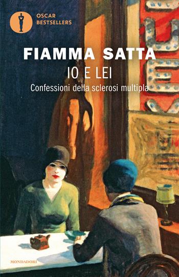 Io e lei. Confessioni della sclerosi multipla - Fiamma Satta - Libro Mondadori 2026, Oscar bestsellers | Libraccio.it