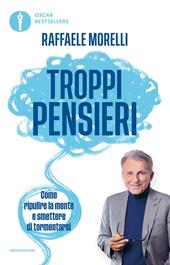 Troppi pensieri. Come ripulire la mente e smettere di tormentarsi