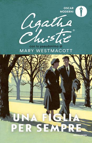 Una figlia per sempre - Mary Westmacott - Libro Mondadori 2026, Oscar moderni | Libraccio.it