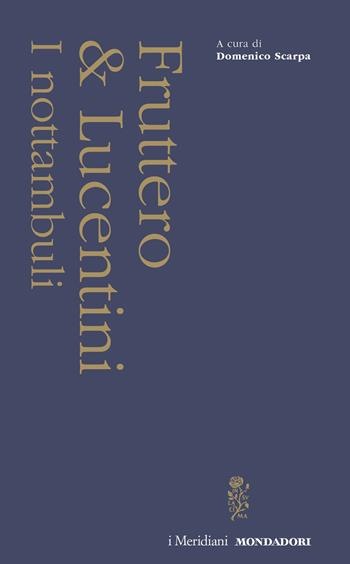 I nottambuli - Carlo Fruttero, Franco Lucentini - Libro Mondadori 2026, I Meridiani | Libraccio.it